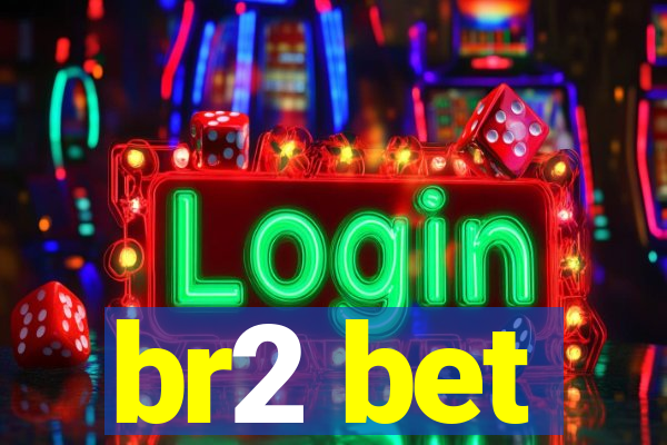 br2 bet